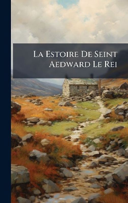 La Estoire De Seint Aedward Le Rei