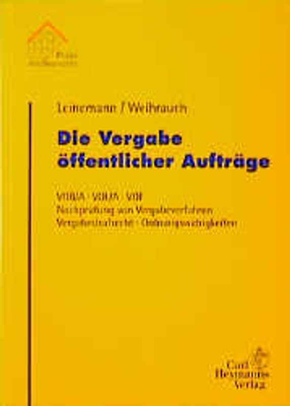 Die Vergabe öffentlicher Aufträge VOB/A, VOL/A, VOF. Nachprüfung von Vergabeverfahren. Vergabestraftrecht und Ordnungswidrigkeiten