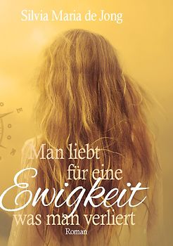 Man liebt für eine Ewigkeit was man verliert