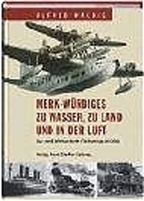 Merk-Würdiges zu Wasser, zu Land und in der Luft