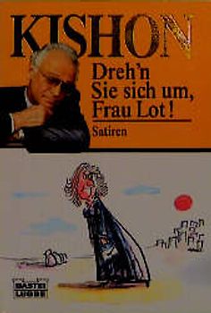 Dreh'n sie sich um, Frau Lot!