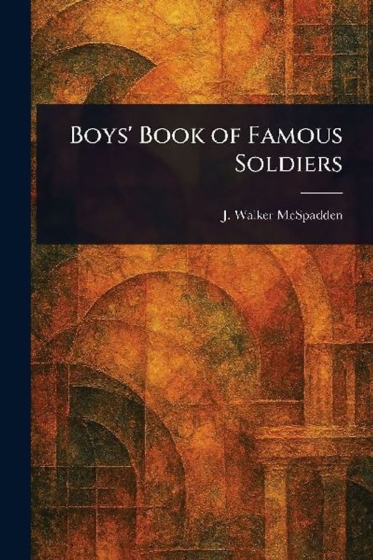 Boys' Book of Famous Soldiers