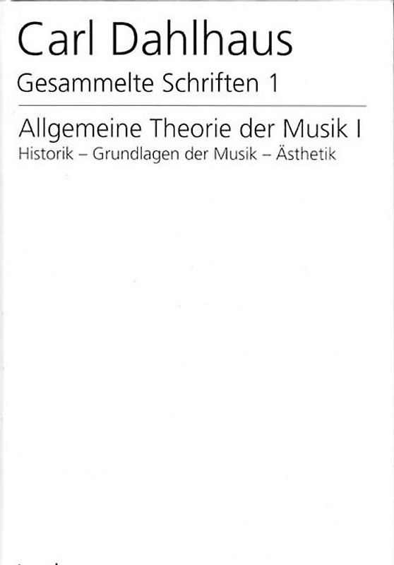 Gesammelte Schriften. Pflichtfortsetzung / Allgemeine Theorie und Musik I