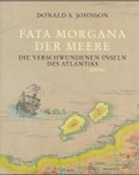 Fata Morgana der Meere. Die verschwundenen Inseln des Atlantiks