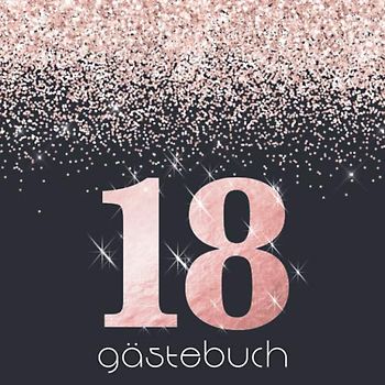 18 Gästebuch: Zum Geburtstag I Edles Buch in Königsblau mit Rosegold Glitter I für 60 Gäste I Geschriebene Glückwünsche & Geschenke Liste I Quadratisch I Party Deko & Familienfeier Geschenkidee