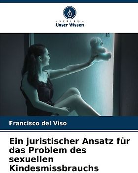 Ein juristischer Ansatz für das Problem des sexuellen Kindesmissbrauchs