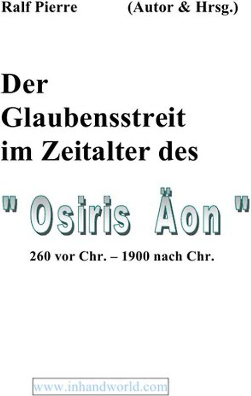 Der Glaubensstreit im Äon des "Ossiris"