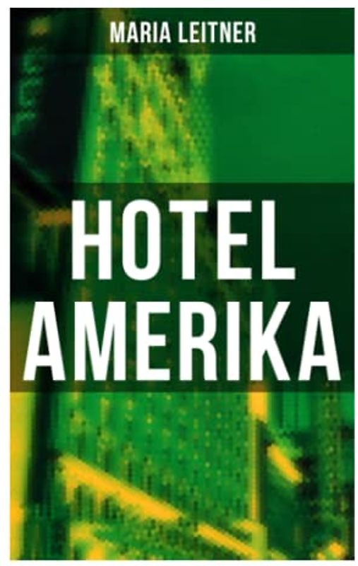 Hotel Amerika: Kriminalroman - Ein Tag im Leben eines Arbeitermädchens