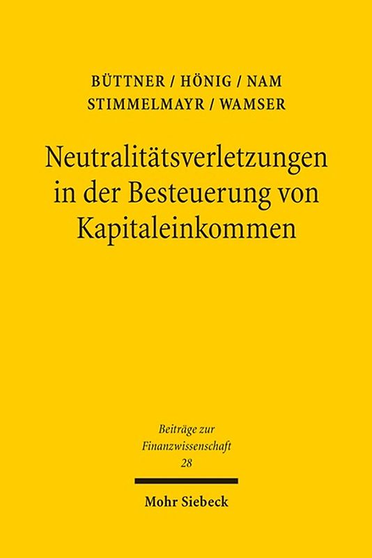 Neutralitätsverletzungen in der Besteuerung von Kapitaleinkommen und deren Wachstumswirkungen