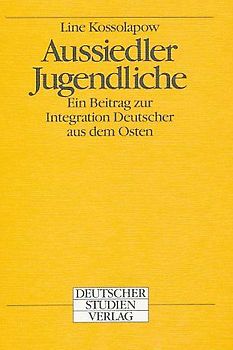 Aussiedler-Jugendliche. Ein Beitrag zur Integration Deutscher aus dem Osten