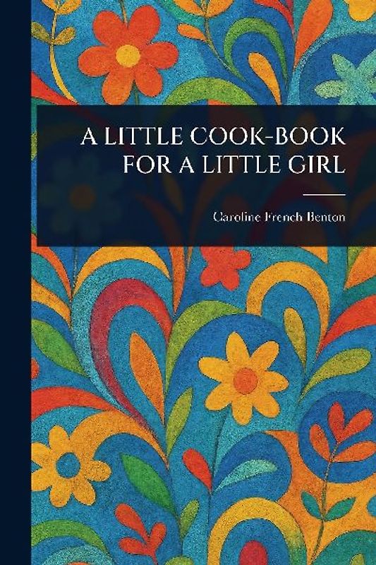 A Little Cook-Book for a Little Girl
