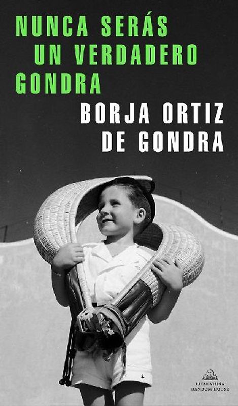 Nunca serás un verdadero Gondra (Literatura Random House)