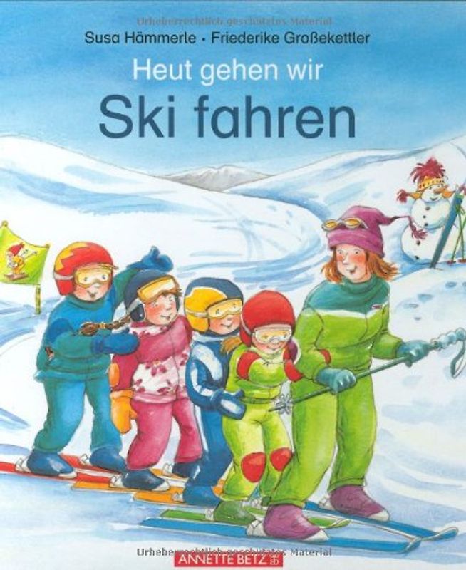 Heut gehen wir Ski fahren