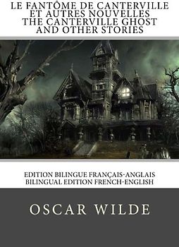 Le fantôme de Canterville / The Canterville ghost: Edition bilingue français-anglais / Bilingual edition French-English