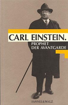 Carl Einstein - Prophet der Avantgarde