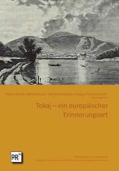 Tokaj – ein europäischer Erinnerungsort