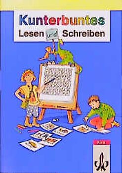 Kunterbunt Fibel. Kunterbuntes Lesen und Schreiben. Lese- und Schreibübungen nach dem Fibel-Lehrgang
