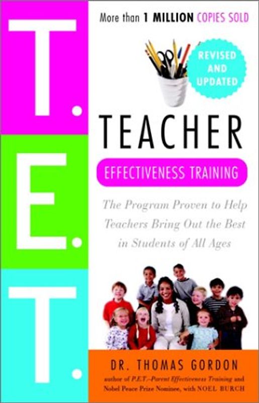 Teacher Effectiveness Training: The Program Proven to Help Teachers Bring Out the Best in Students of All Ages - Dr. Thomas Gordon