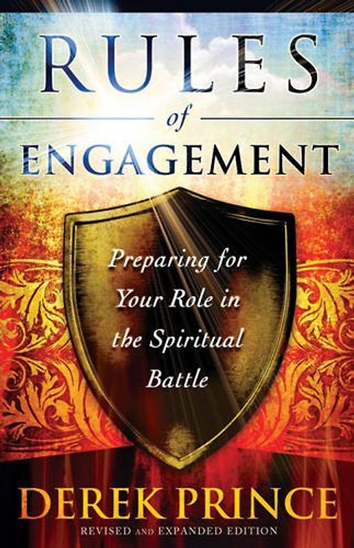 Rules of Engagement: Preparing For Your Role In The Spiritual Battle - Prince, Derek