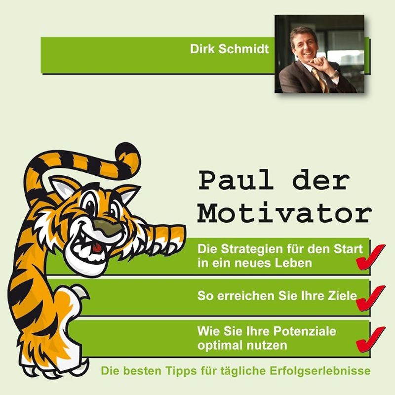 Paul der Motivator. Die besten Tipps für tägliche Erfolgserlebnisse