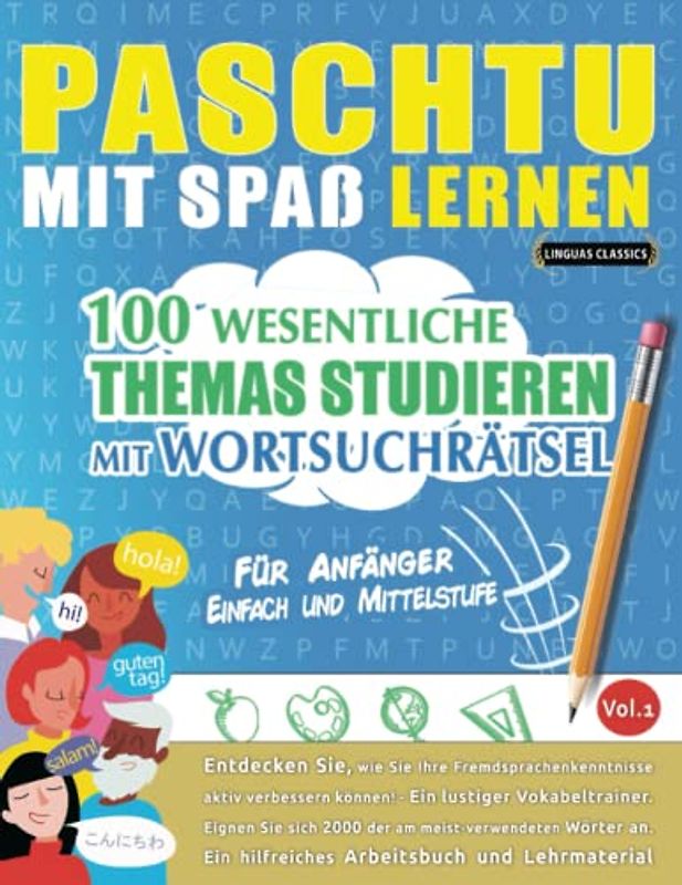 PASCHTU MIT SPAß LERNEN - FÜR ANFÄNGER: EINFACH UND MITTELSTUFE – 100 WESENTLICHE THEMAS STUDIEREN MIT WORTSUCHRÄTSEL - VOL.1: Entdecken Sie, wie Sie ... aktiv verbessern können!