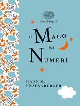 Il mago dei numeri. Un libro da leggere prima di addormentarsi, dedicato a chi ha paura della matematica. Ediz. a colori. Ediz. deluxe