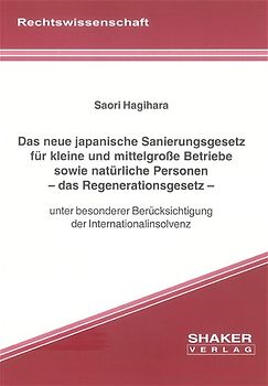 Das neue japanische Sanierungsgesetz für kleine und mittelgrosse Betriebe sowie natürliche Personen - das Regenerationsgesetz