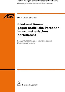 Strafsanktionen gegen natürliche Personen im schweizerischen Kartellrecht