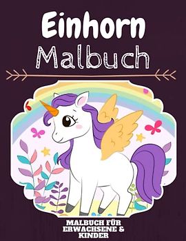 Einhorn Malbuch: HOHE QUALITÄT:Lustiges Einhorn Malbuch für Kinder Und Erwachsene: Süßes Einhorn-Malbuch für Kinder und Kleinkinder-Spaß Designs für Jungen und Mädchen (Vorschule)