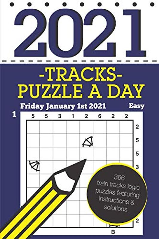 Tracks Puzzle a Day 2021: 366 train tracks logic puzzles