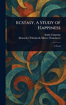 Ecstasy, A Study of Happiness