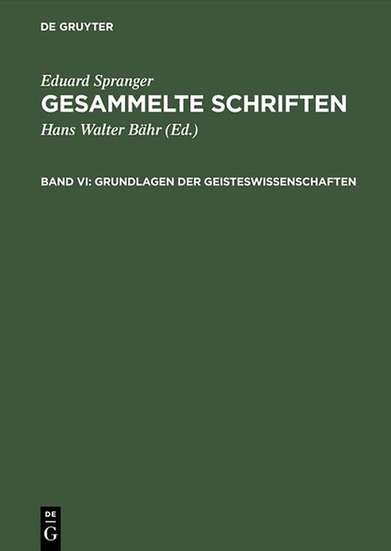 Eduard Spranger: Gesammelte Schriften / Grundlagen der Geisteswissenschaften