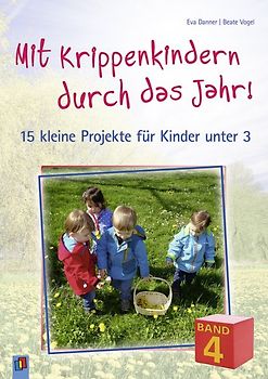 Mit Krippenkindern durch das Jahr! – Band 4