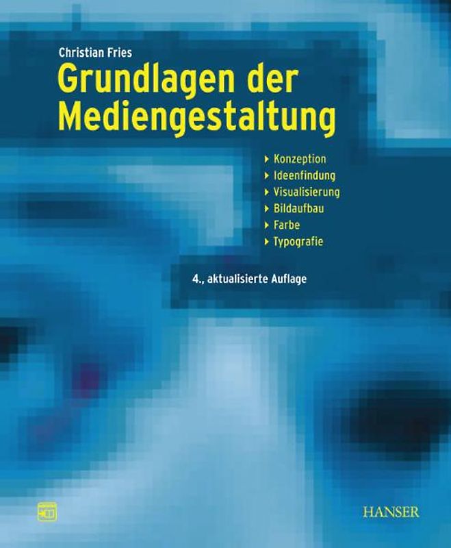 Grundlagen der Mediengestaltung. Konzeption, Ideenfindung, Visualisierung, Bildaufbau, Farbe, Typografie