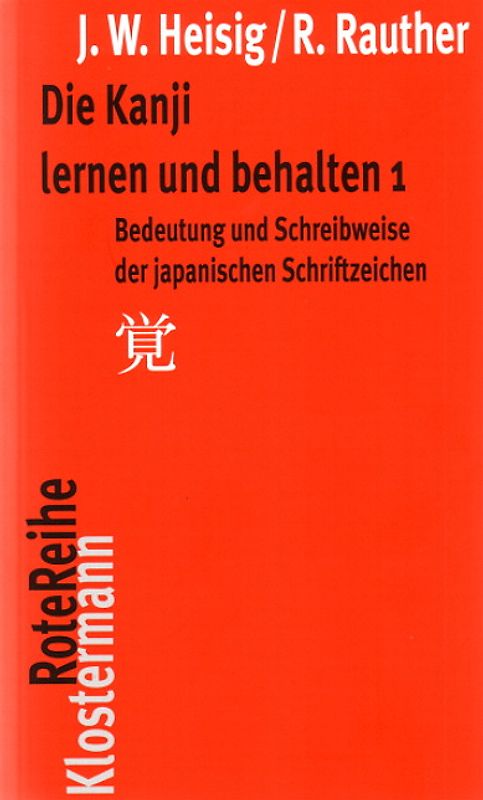 Die Kanji lernen und behalten 1. Bedeutung und Schreibweise der japanischen Schriftzeichen