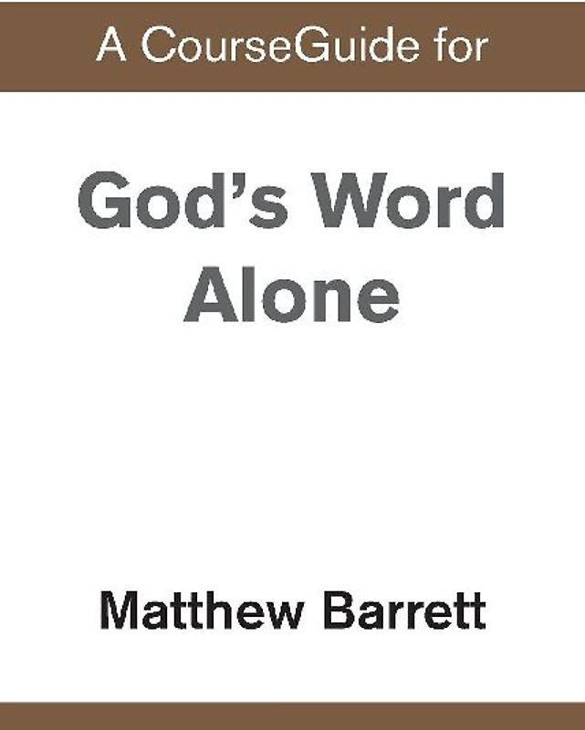 A CourseGuide for God's Word Alone