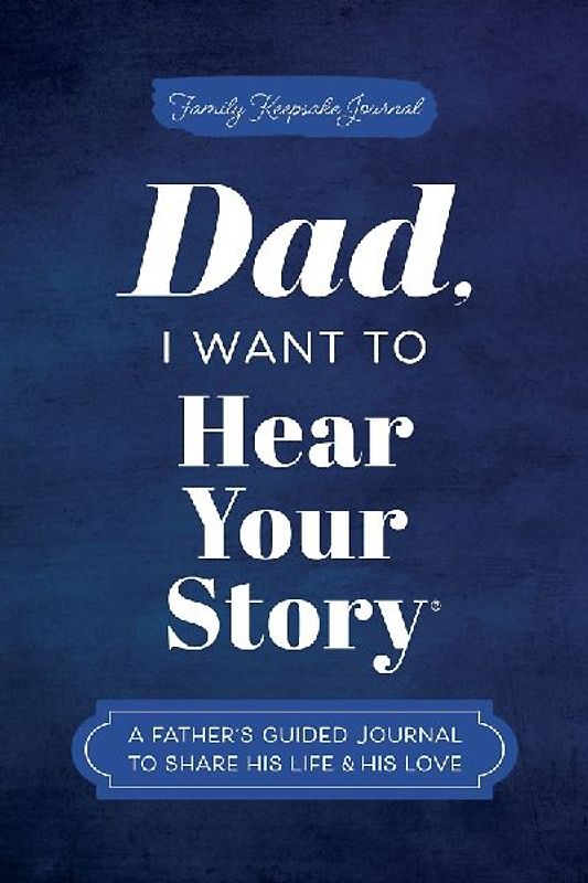 Dad, I Want to Hear Your Story