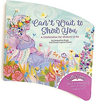 Can't Wait to Show You: A Celebration for Mothers-to-be (Belly Book)