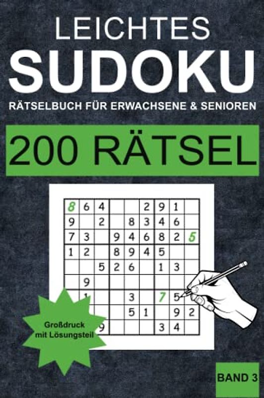 Leichtes Sudoku Buch für Erwachsene und Senioren - Band 3: 200 einfache Sudoku Rätsel für Erwachsene und Senioren in Großdruck (ein Rätsel pro Seite) mit Lösungen