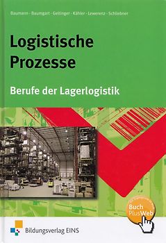 Logistische Prozesse: Berufe der Lagerlogistik - Gerd Baumann [Gebundene Ausgabe, 17. Auflage 2012]