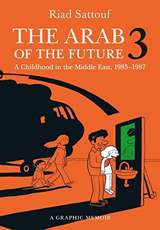 The Arab of the Future 3: A Graphic Memoir: A Childhood in the Middle East, (1985-1987)