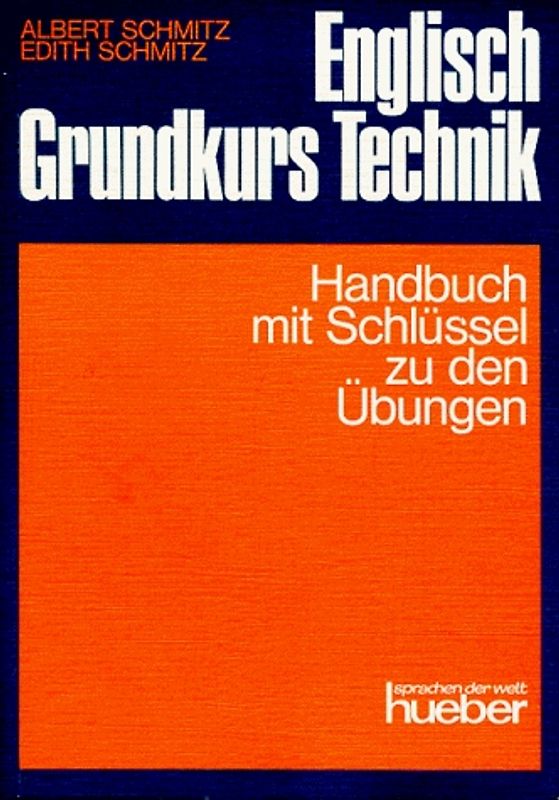 Englisch Grundkurs Technik. Ein moderner Sprachkurs zur Einführung in das technische Englisch / Handbuch mit Schlüssel zu den Übungen