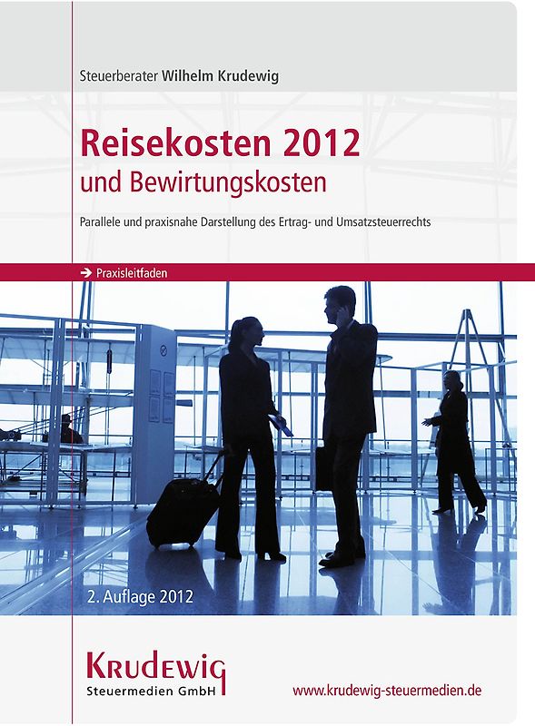 Praxisleitfaden Reisekosten 2012 und Bewirtungskosten
