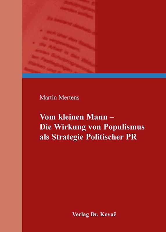Vom kleinen Mann - Die Wirkung von Populismus als Strategie Politischer PR