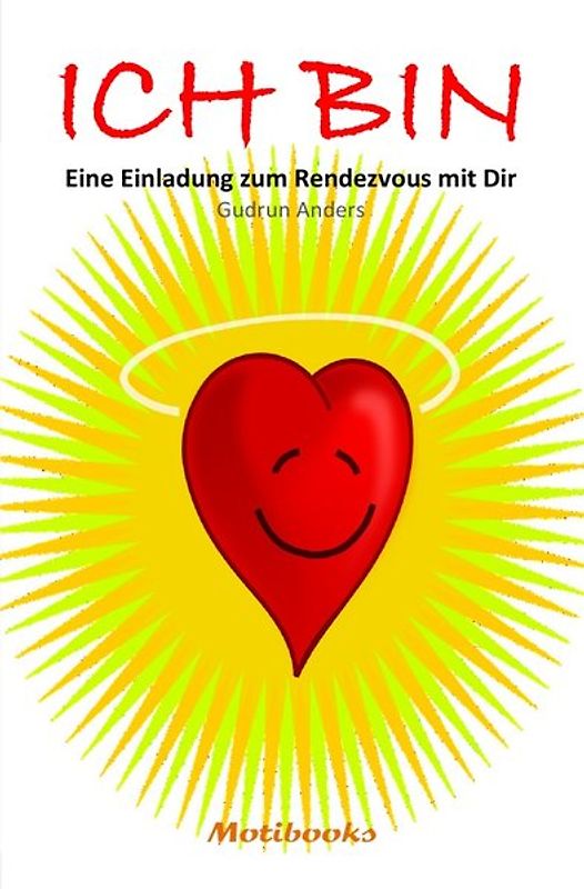 ICH BIN - Eine Einladung zum Rendezvous mit Dir