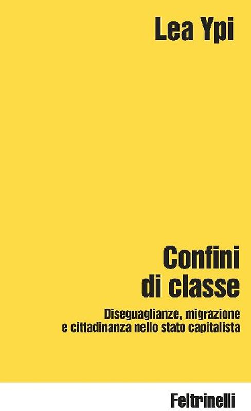 Confini di classe. Diseguaglianze, migrazione e cittadinanza nello stato capitalista