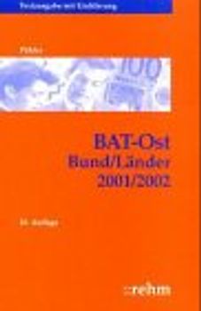BAT-Ost Bund/Länder 2003/2004. Bundes-Angestelltentarifvertrag in der in den neuen Ländern geltenden Fassung einschliesslich der wichtigsten ergänzenden Tarifverträge und Rechtsvorschriften. Textausgabe mit Einführung