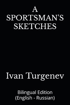 A SPORTSMAN'S SKETCHES: Bilingual Edition (English - Russian)