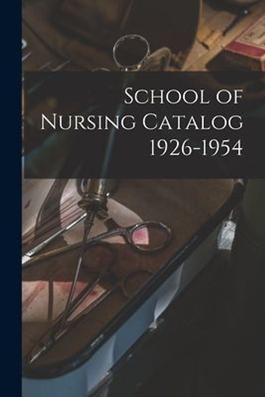 School of Nursing Catalog 1926-1954