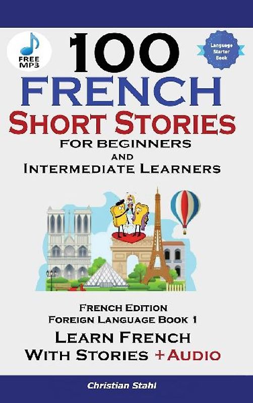 100 French Short Stories for Beginners Learn French with Stories Including Audiobook